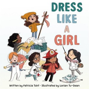 Dress Like a Girl - by  Patricia Toht (Hardcover) - 1 of 1