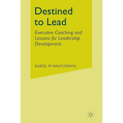 Destined to Lead - by  K Wasylyshyn (Paperback)