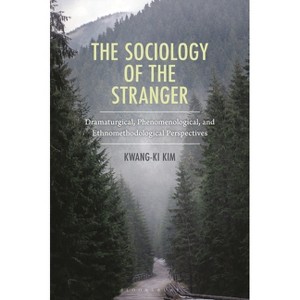 The Sociology of the Stranger - by  Kwang-Ki Kim (Hardcover) - 1 of 1