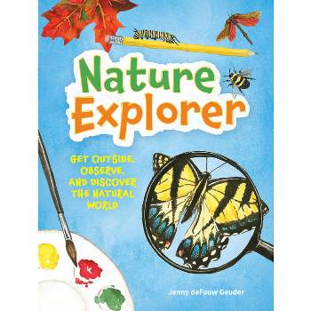 Nature Explorer - (Jenny Geuder Art) by  Jenny Defouw Geuder (Hardcover)