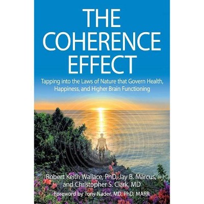 The Coherence Effect - by  Robert Keith Wallace & Jay B Marcus & Christopher S Clark (Paperback)