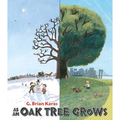 As an Oak Tree Grows - by  G Brian Karas (Hardcover)