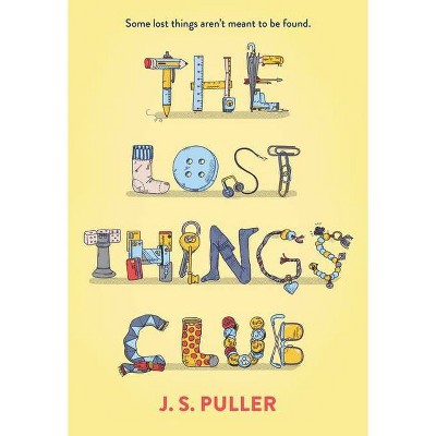 The Lost Things Club - by  J S Puller (Hardcover)