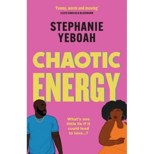 Chaotic Energy - by  Stephanie Yeboah (Paperback) - 1 of 1