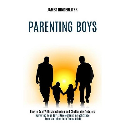 Parenting Boys - by  James Hinderliter (Paperback)