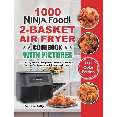 Ninja Foodi 2-Basket Air Fryer Cookbook with Pictures - by  Vickie Lilly (Hardcover)