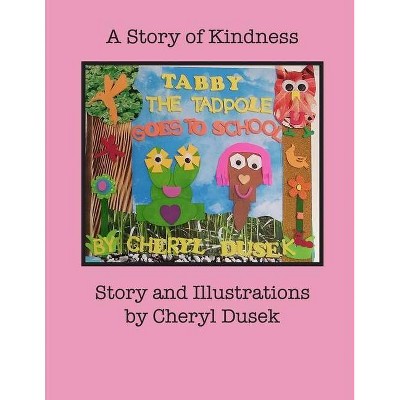 Tabby The Tadpole Goes To School - by  Cheryl Y Dusek (Paperback)