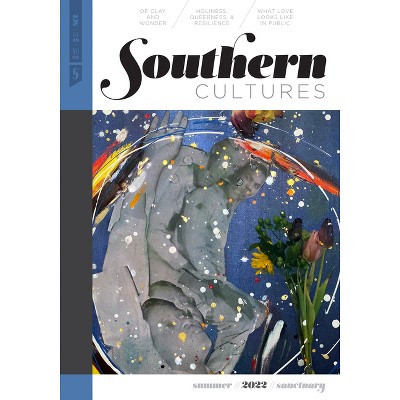 Southern Cultures: The Sanctuary Issue - by  Marcie Cohen Ferris & Tom Rankin & Annette M Rodríguez (Paperback)