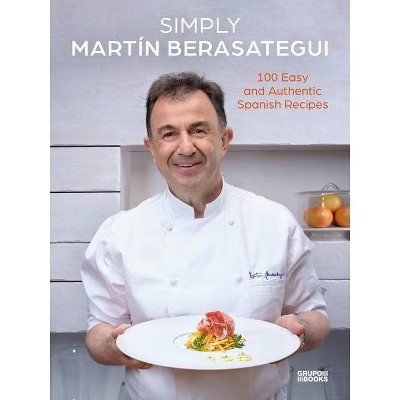 Simply Martín Berasategui - (Hardcover)