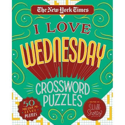 The New York Times I Love Wednesday Crossword Puzzles - by  Will Shortz (Spiral Bound)