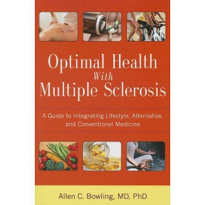 Optimal Health with Multiple Sclerosis - by  Allen C Bowling (Paperback)