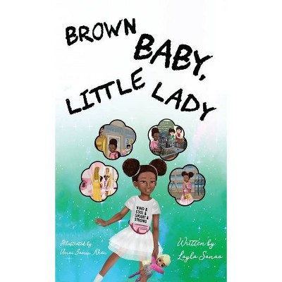 Brown Baby, Little Lady - by  Layla Sanaa (Hardcover)