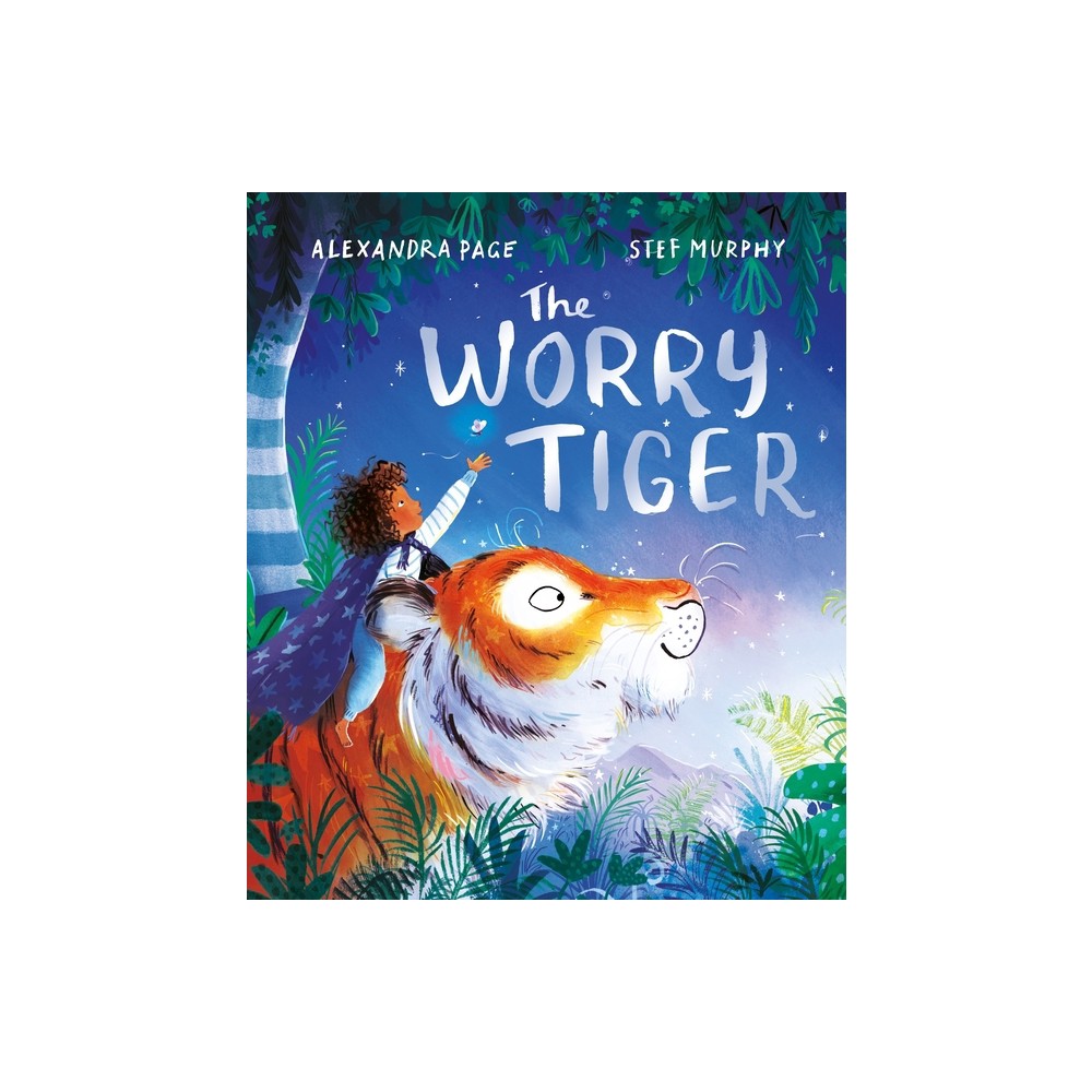 The Worry Tiger - by Alexandra Page (Hardcover)