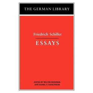 Essays: Friedrich Schiller - by  Walter Hinderer & Daniel O Dahlstrom (Paperback) - 1 of 1
