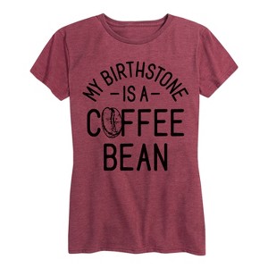 Women's - Instant Message - My Birthstone is a Coffee Bean Short Sleeve Graphic T-Shirt - 1 of 4