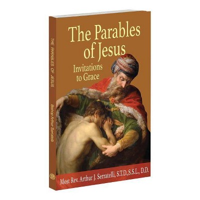 The Parables of Jesus - by  Arthur J Serratelli (Paperback)