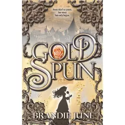 Gold Spun - (Gold Spun Duology) by Brandie June