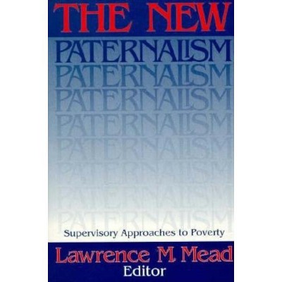 New Paternalism - by  Lawrence M Mead (Paperback)