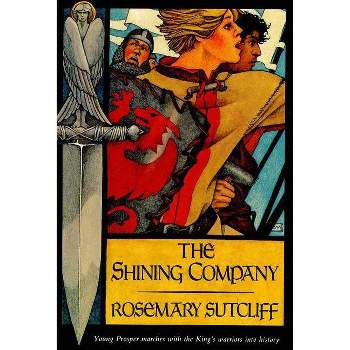 The Shining Company - (Sunburst Book) by  Rosemary Sutcliff (Paperback)