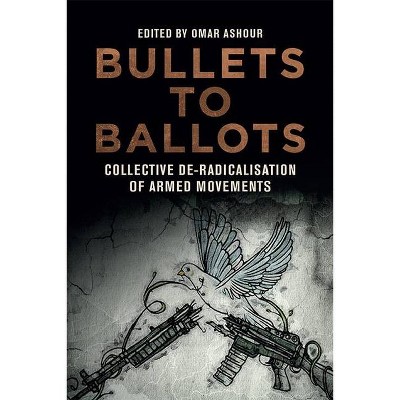 Bullets to Ballots - by  Omar Ashour (Hardcover)