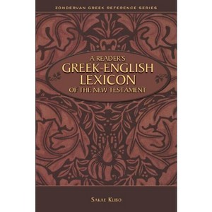 A Reader's Greek-English Lexicon of the New Testament - (Zondervan Greek Reference) by  Sakae Kubo (Paperback) - 1 of 1