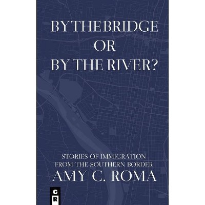 By The Bridge Or By The River? - by  Amy Roma (Paperback)