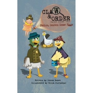 Stolen, Golden Goose Eggs - (Claw & Order: Fairy Goose Unit) by  Donna Boock (Paperback) - 1 of 1