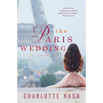 The Paris Wedding - by  Charlotte Nash (Paperback)