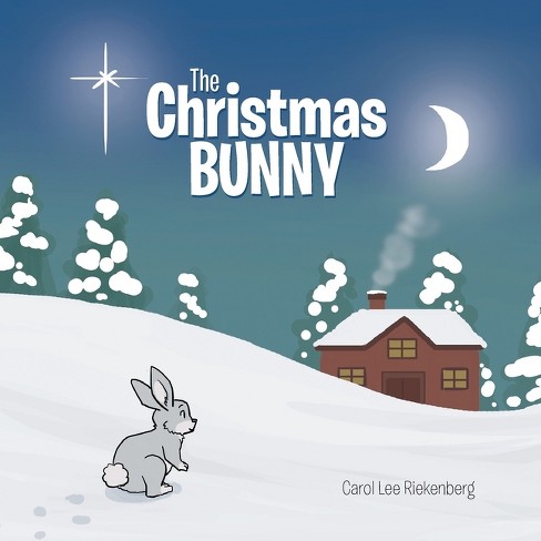 The Christmas Bunny - by  Carol Lee Riekenberg (Paperback) - image 1 of 1