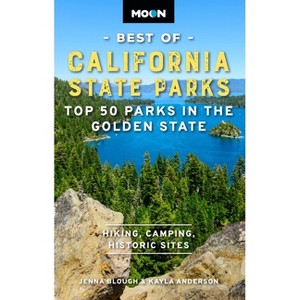 Moon Best of California State Parks - (Moon U.S. Travel Guide) by  Jenna Blough & Kayla Anderson & Moon Travel Guides (Paperback) - 1 of 1