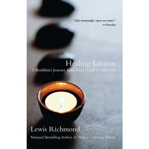 Healing Lazarus - by  Lewis Richmond (Paperback) - 1 of 1