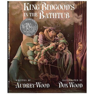 King Bidgood's in the Bathtub - by Audrey Wood (Hardcover)