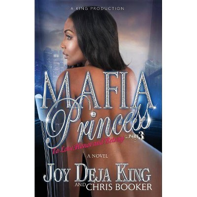 Mafia Princess Part 3 to Love, Honor and Betray - by  Joy Deja King (Paperback)