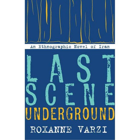 Last Scene Underground - by Roxanne Varzi (Paperback)