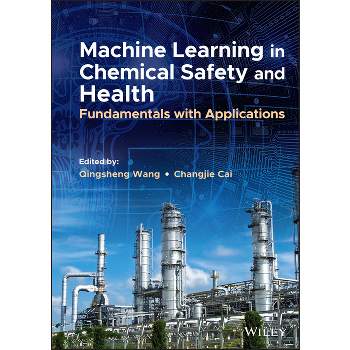 Machine Learning in Chemical Safety and Health - by  Qingsheng Wang & Changjie Cai (Hardcover)