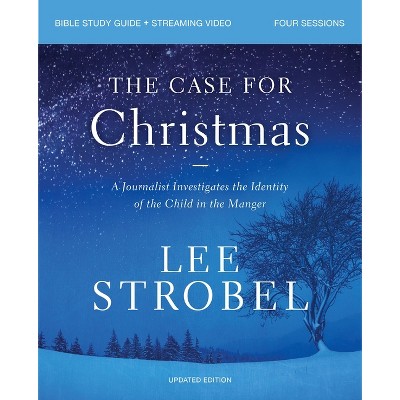 The Case for Christmas Bible Study Guide + Streaming Video, Updated Edition - by  Lee Strobel (Paperback)