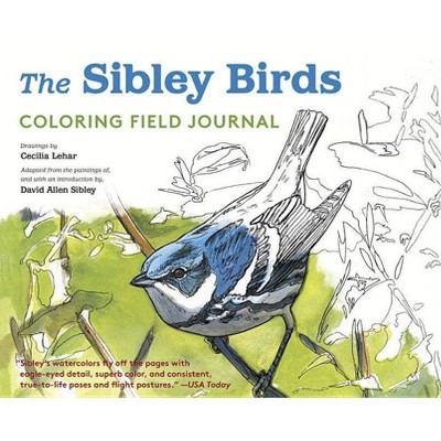 The Sibley Birds Coloring Field Journal - by  David Allen Sibley (Hardcover)