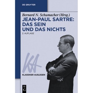 Jean-Paul Sartre: Das Sein Und Das Nichts - (Klassiker Auslegen) 2nd Edition by  Bernard N Schumacher (Paperback) - 1 of 1