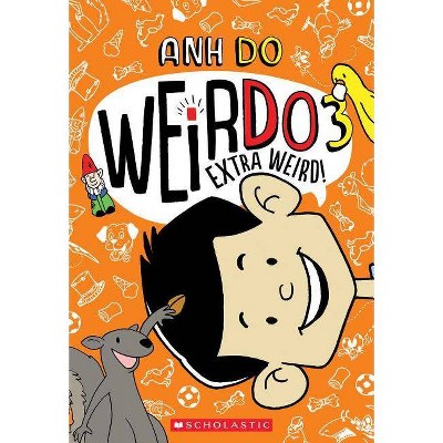 Extra Weird! (Weirdo #3), 3 - by  Anh Do (Paperback)