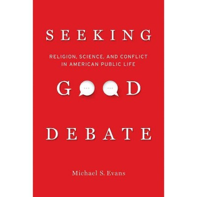 Seeking Good Debate - by  Michael S Evans (Paperback)