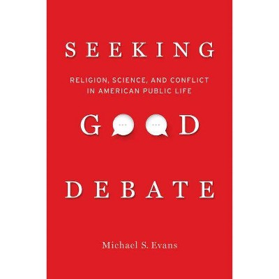 Seeking Good Debate - by  Michael S Evans (Paperback)