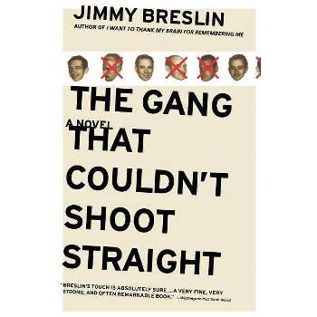 The Gang That Couldn't Shoot Straight - by  Jimmy Breslin (Paperback)