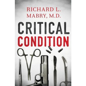 Critical Condition - by  Richard Mabry (Paperback) - 1 of 1