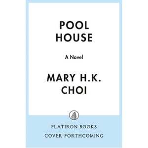 Pool House - by  Mary H K Choi (Hardcover) - 1 of 1