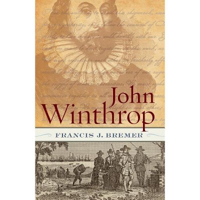 John Winthrop - by  Francis J Bremer (Paperback)