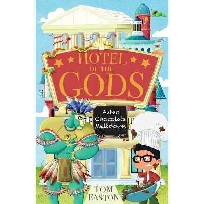 Hotel of the Gods: Aztec Chocolate Meltdown - by  Tom Easton (Paperback)
