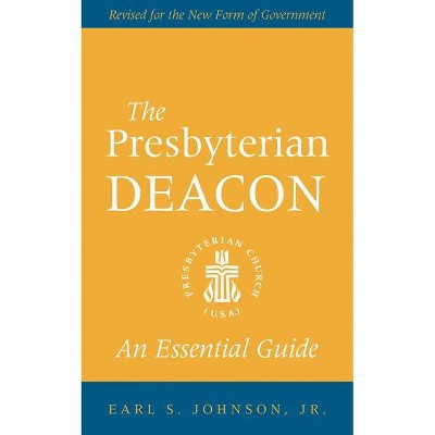 The Presbyterian Deacon - by  Earl S Johnson (Paperback)