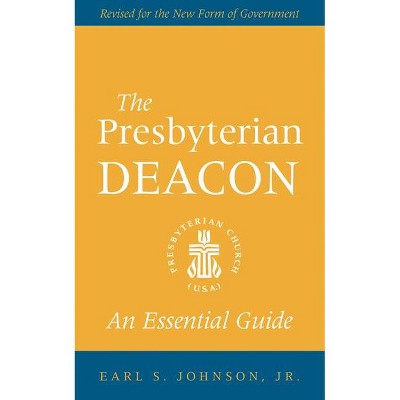 The Presbyterian Deacon - by  Earl S Johnson (Paperback)