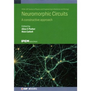 Neuromorphic Circuits - by  Alice C Parker & Rick Cattell (Hardcover) - 1 of 1