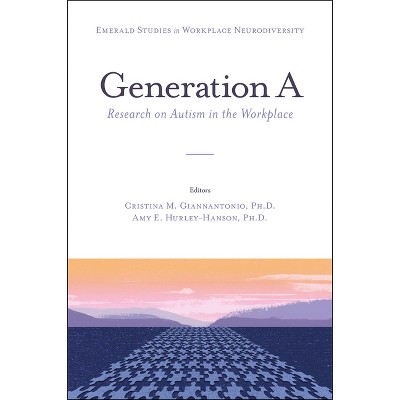 Generation a - (Emerald Studies in Workplace Neurodiversity) by  Cristina M Giannantonio & Amy E Hurley-Hanson (Hardcover)